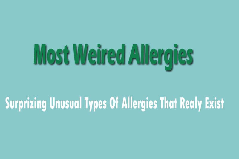 Top 6 Strangest Types of Allergies: